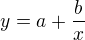 $y=a+\frac{b}{x}$
