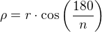 $\rho=r\cdot\cos\left(\frac{180}{n}\right)$