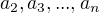 $a_2,a_3, ...,a_n$