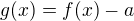$g(x)=f(x)-a$