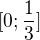 $[0; \frac13]$