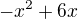 $-x^2+6x$