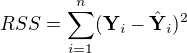 $RSS = \sum_{i=1}^n (\mathbf{Y}_i - \hat{\mathbf{Y}}_i)^2$