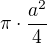 $\pi\cdot \frac{a^2}{4}$