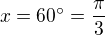 $x= 60�= \frac {\pi}{3}$