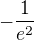 $-\frac1{e^2}$