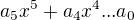 $a_{5}x^{5}+a_{4}x^{4}...a_{0}$