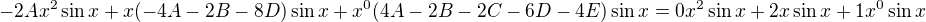 $-2Ax^{2}\sin x+x(-4A-2B-8D)\sin x+x^0(4A-2B-2C-6D-4E)\sin x=0x^2\sin x+2x\sin x +1x^0\sin x$