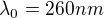 ${\lambda}_0=260 nm$