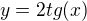$y=2tg(x)$