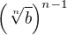 $\(\sqrt[n]{b}\)^{n-1}$