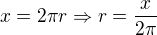$x=2\pi r\Rightarrow r=\frac{x}{2\pi}$