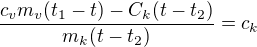 $\frac{c_vm_v(t_1-t)-C_k(t-t_2)}{m_k(t-t_2)}=c_k$