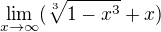 $\lim_{x\to\infty } (\sqrt[3]{1-x^3}+x)$
