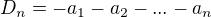 $D_n=-a_1-a_2- ... - a_n$