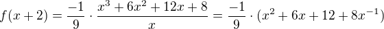 kopírovat do textarea $f(x+2)=\frac{-1}{9}\cdot\frac{x^3+6x^2+12x+8}x=\frac{-1}{9}\cdot(x^2+6x+12+8x^{-1})$