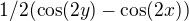 $1/2(\cos (2y)- \cos (2x))$