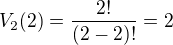 $V_{2}(2)=\frac{2!}{(2-2)!}=2$