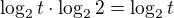 $\log_2{t}\cdot \log_2{2}=\log_2{t}$