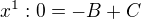 $x^1: 0 = -B+C$