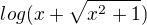 $log(x+\sqrt{x^{2}+1})$