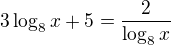 $3 \log_8 x + 5 = \frac{2}{\log_8 x}$