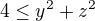 $4\leq y^2+z^2$