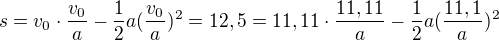 kopírovat do textarea $s=v_0\cdot \frac{v_0}{a}-\frac 12 a (\frac{v_0}{a})^2=12,5=11,11\cdot \frac{11,11}{a}-\frac 12 a (\frac{11,1}{a})^2$