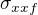 $\sigma _{xxf}$