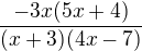$\frac{-3x(5x+4)}{(x+3)(4x-7)}$