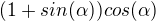 $(1+sin(\alpha))cos(\alpha )$