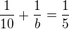 $\frac1{10}+\frac1b=\frac15$