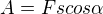 $A=Fscos\alpha$