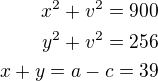 $x^2+v^2=900\\y^2+v^2=256\\x+y=a-c=39$