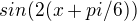 $sin(2(x+pi/6))$