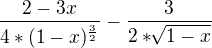 $\frac{2-3x}{4*(1-x)^\frac{3}{2}} - \frac{3}{2*\sqrt[]{1-x}}$