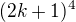 $(2k+1)^4$