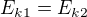 $ E_{k1}=E_{k2}$