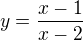 $y={\frac{x-1}{x-2}}$