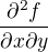 $\frac{\partial^{2} f}{\partial x\partial y}$