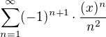 $\sum_{n=1}^{\infty }(-1)^{n+1}\cdot \frac{(x)^{n}}{n^{2}}$