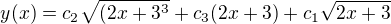 $y(x)=c_{2}\sqrt{(2x+3^{3}}+c_{3}(2x+3)+c_{1}\sqrt{2x+3}$