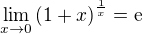 $\lim_{x\to 0}{\(1+x\)^{\frac{1}{x}}}=\mathrm{e}$