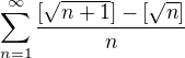 $\sum_{n=1}^{\infty}\frac{[\sqrt {n+1}]-[\sqrt n]} n$