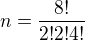 $n=\frac{8!}{2!2!4!}$