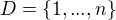 $D=\{1,...,n\}$