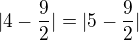$ |4-\frac{9}{2}|=|5-\frac{9}{2}|$