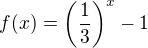 $f(x) = \(\frac13\)^{x} - 1$