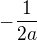 $-\frac{1}{2a}$