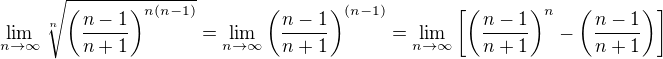 $\lim_{n \to \infty }\sqrt[n]{\left( \frac{n-1}{n+1} \right)^{n(n-1)}}=\lim_{n \to \infty }\left( \frac{n-1}{n+1} \right)^{(n-1)}=\lim_{n \to \infty }\left[ \left( \frac{n-1}{n+1} \right)^n - \left( \frac{n-1}{n+1} \right) \right]$